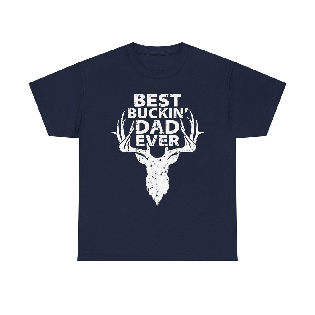 Best Buckin’ Dad Ever T-Shirt – Funny Hunting Dad Tee