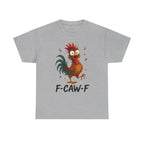 F-CAW-F Funny Chicken T-Shirt