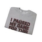 I Paused My Game for This Sweatshirt