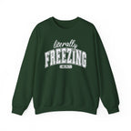 Literally Freezing Sweatshirt – Funny Cozy Crewneck