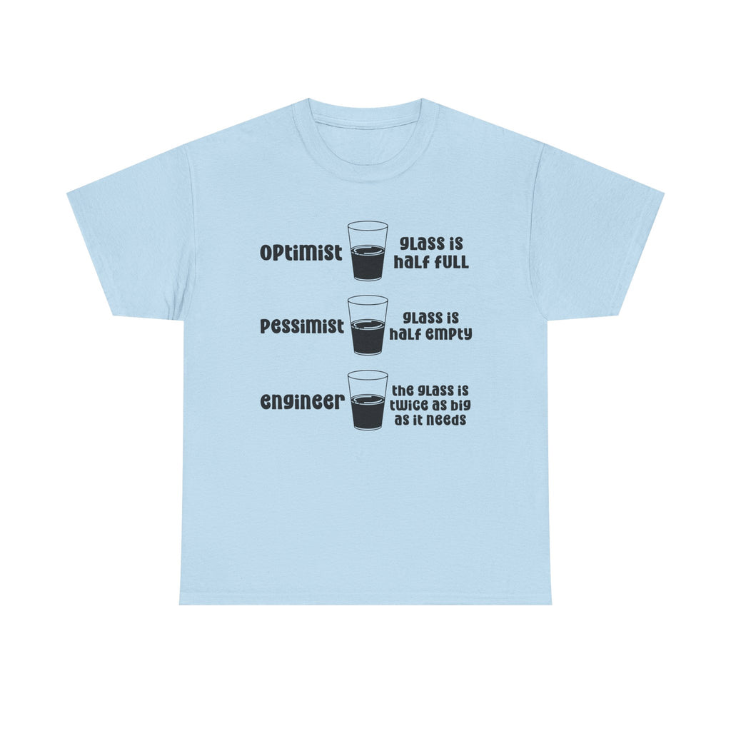 Engineer Glass Is Twice As Big T-Shirt – Funny Engineering Tee