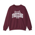 Literally Freezing Sweatshirt – Funny Cozy Crewneck