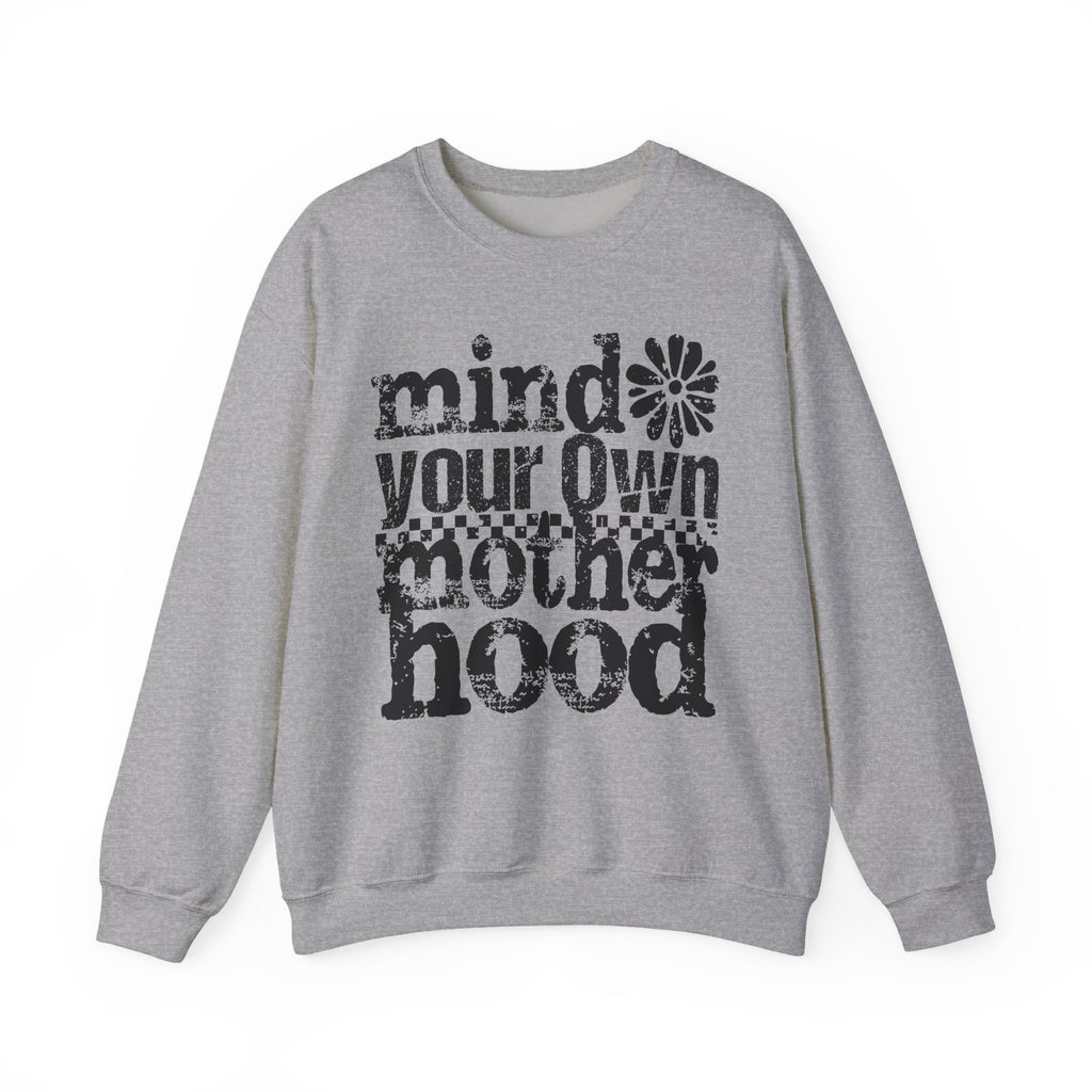Mind Your Own Motherhood Sweatshirt – Funny Mom Crewneck