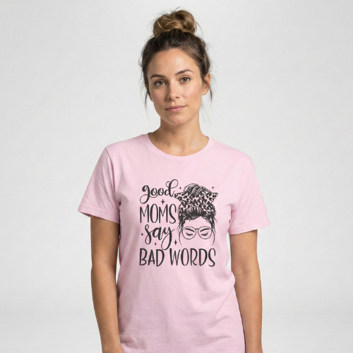 Good Moms Say Bad Words Tee – Relatable Funny Mom Shirt