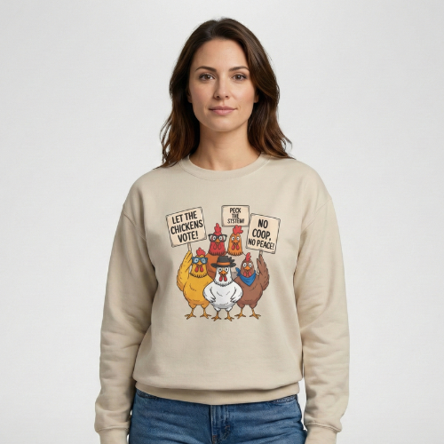 Let the Chickens Vote Sweatshirt – Funny Unisex Chicken Sweater