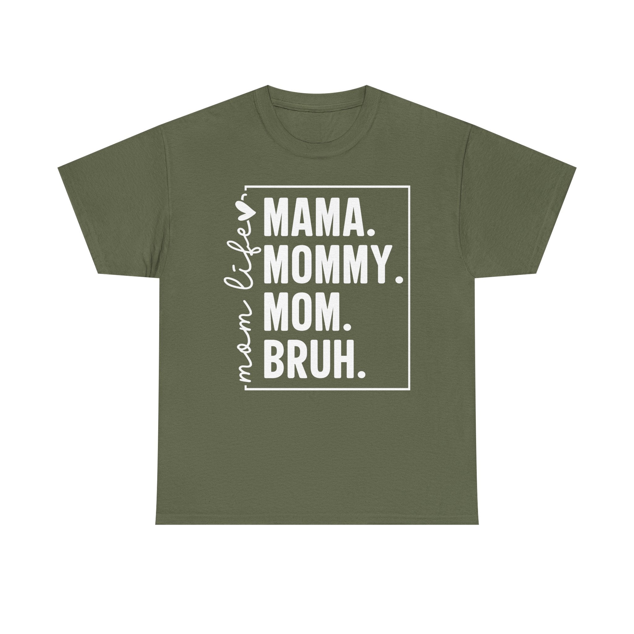 Military green t-shirt featuring the white “mama. mommy. mom. bruh.” mom humor graphic.