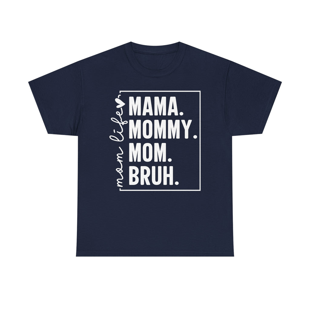 Navy t-shirt with bold white “mama. mommy. mom. bruh.” graphic for moms.