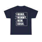 Navy t-shirt with bold white “mama. mommy. mom. bruh.” graphic for moms.