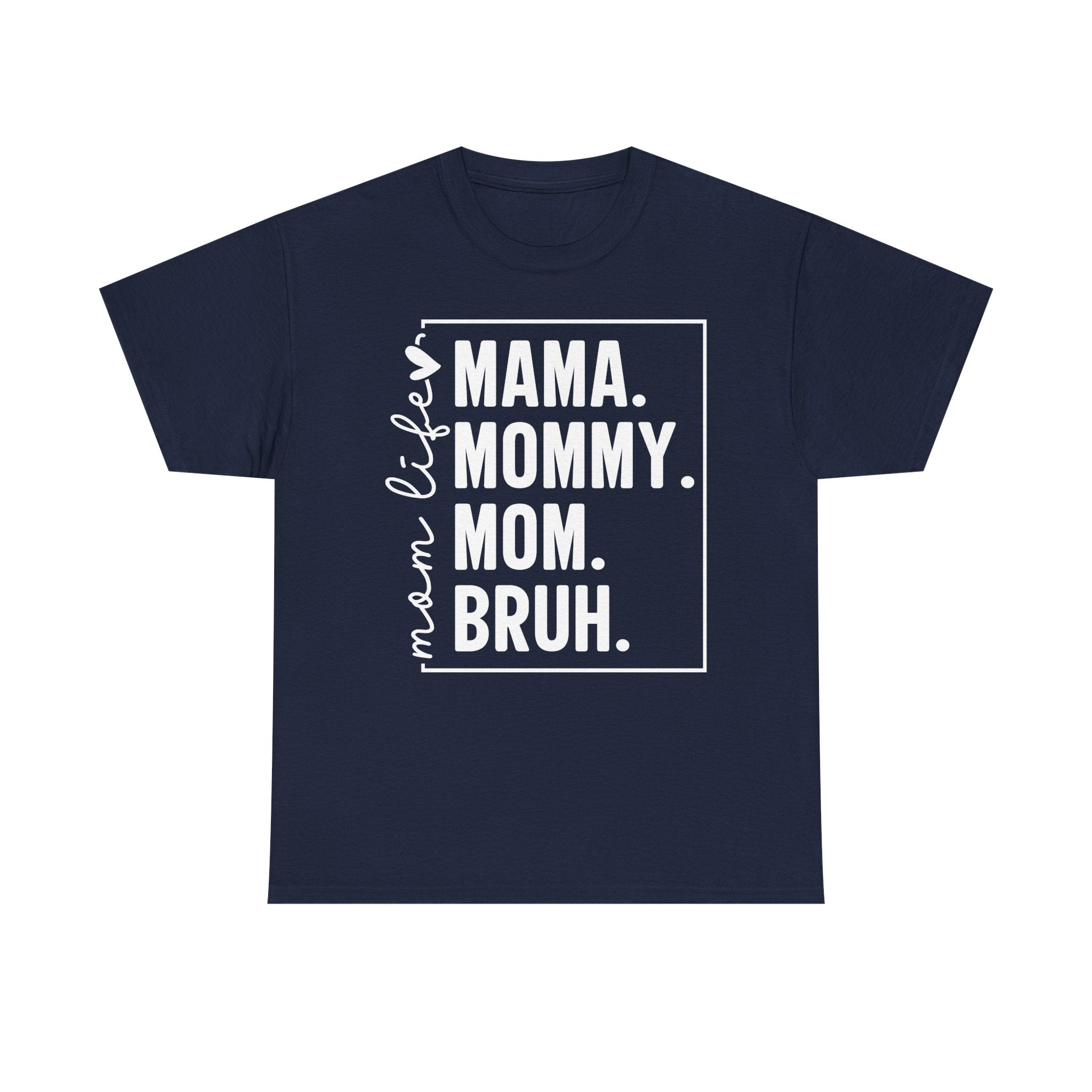 Navy t-shirt with bold white “mama. mommy. mom. bruh.” graphic for moms.