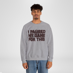 I Paused My Game for This Sweatshirt