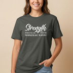 Strength Is What We Gain Encouragement Statement Tee