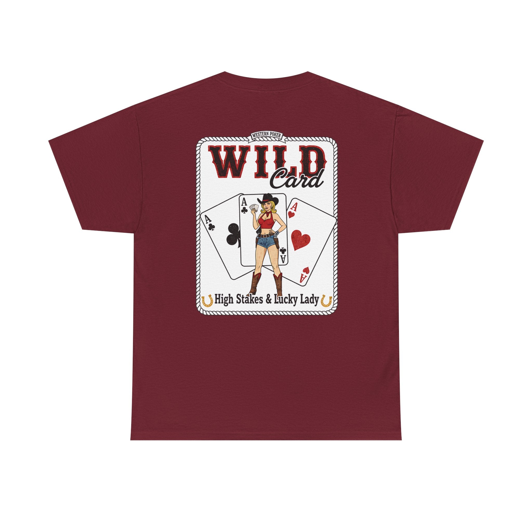 Burgundy t-shirt featuring a large “Wild Card” playing-card back graphic with western cowgirl illustration, playing cards, and “High Stakes & Lucky Lady” text.